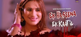 Ek Haseena Ek Kaatil (2024) S01E01T02 WowEntertainment Hindi Web Series WEB-DL H264 AAC 1080p 720p Download